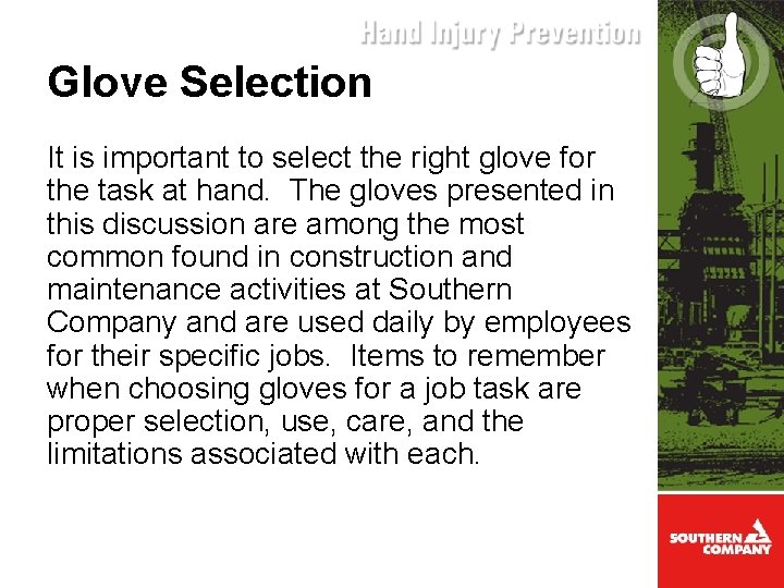 Glove Selection It is important to select the right glove for the task at
