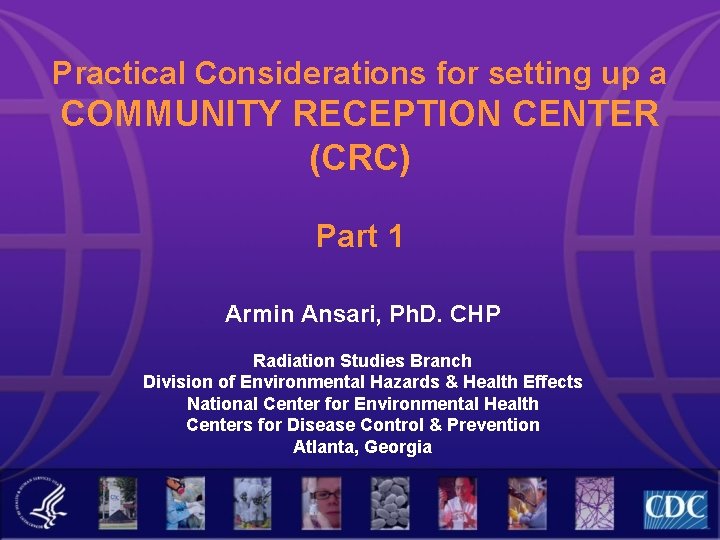 Practical Considerations for setting up a COMMUNITY RECEPTION CENTER (CRC) Part 1 Armin Ansari, Practical Considerations for setting up a COMMUNITY RECEPTION CENTER (CRC) Part 1 Armin Ansari,