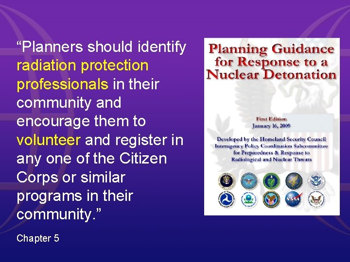 “Planners should identify radiation protection professionals in their community and encourage them to volunteer “Planners should identify radiation protection professionals in their community and encourage them to volunteer
