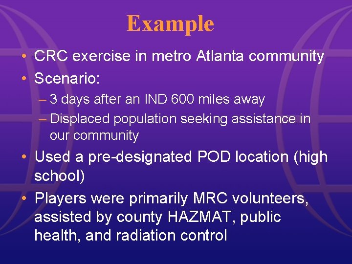 Example • CRC exercise in metro Atlanta community • Scenario: – 3 days after Example • CRC exercise in metro Atlanta community • Scenario: – 3 days after