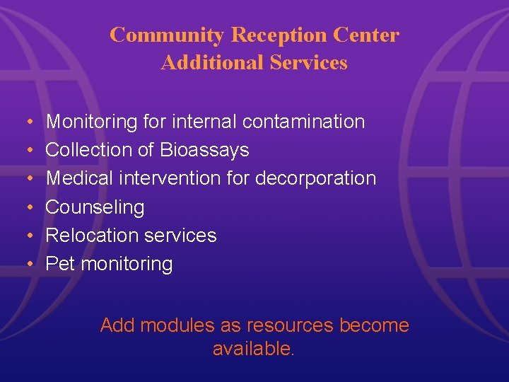 Community Reception Center Additional Services • • • Monitoring for internal contamination Collection of Community Reception Center Additional Services • • • Monitoring for internal contamination Collection of