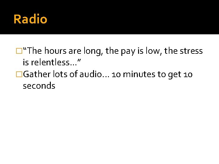 Radio �“The hours are long, the pay is low, the stress is relentless. .