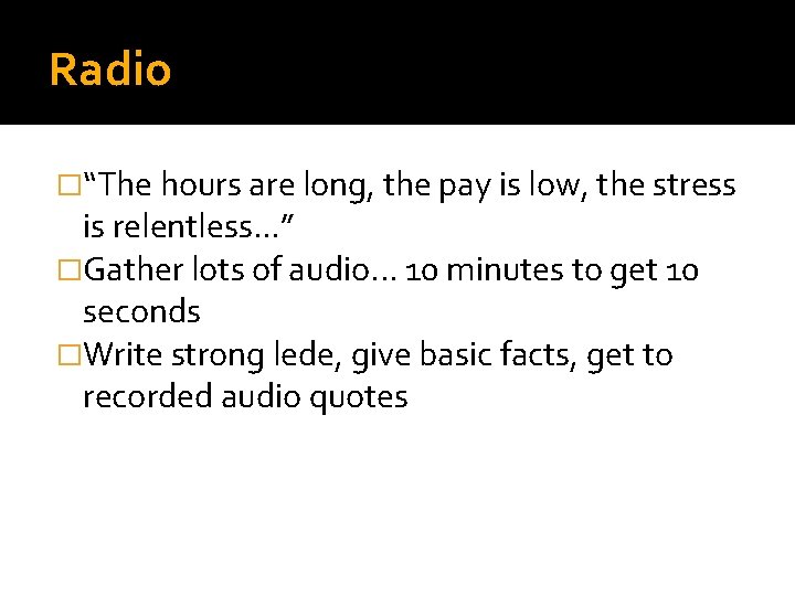 Radio �“The hours are long, the pay is low, the stress is relentless. .