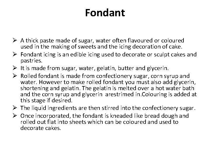 Fondant Ø A thick paste made of sugar, water often flavoured or coloured used