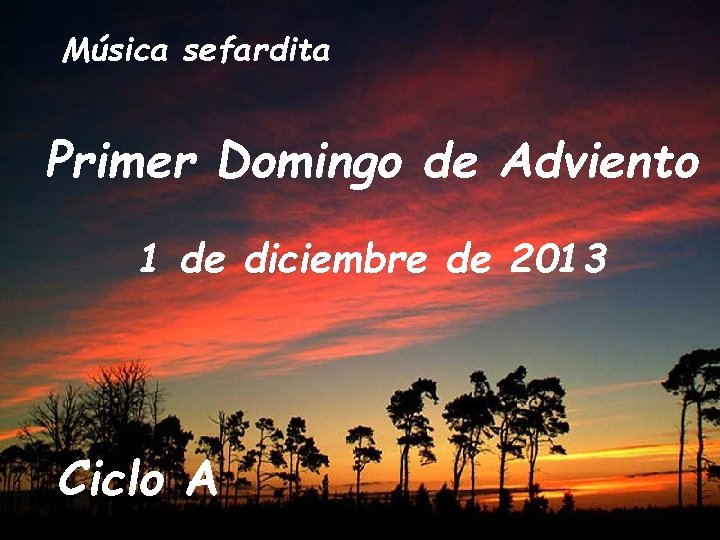 Música sefardita Primer Domingo de Adviento 1 de diciembre de 2013 Ciclo A 