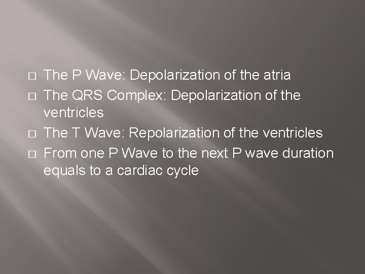 � � The P Wave: Depolarization of the atria The QRS Complex: Depolarization of