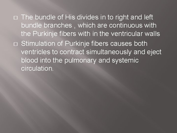 � � The bundle of His divides in to right and left bundle branches