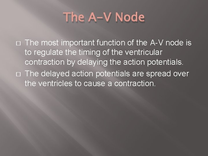 The A-V Node � � The most important function of the A-V node is
