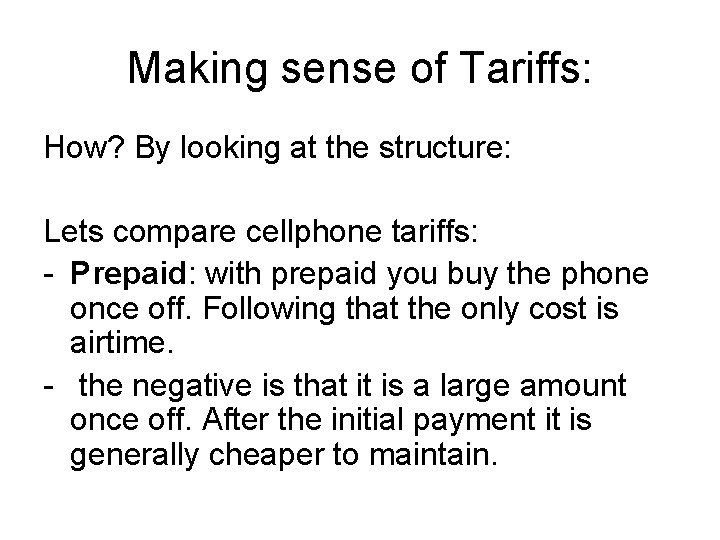 Making sense of Tariffs: How? By looking at the structure: Lets compare cellphone tariffs: