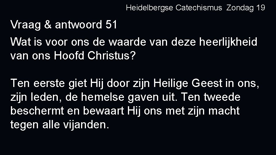 Heidelbergse Catechismus Zondag 19 Vraag & antwoord 51 Wat is voor ons de waarde