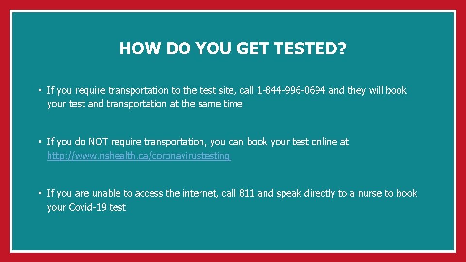 HOW DO YOU GET TESTED? • If you require transportation to the test site,