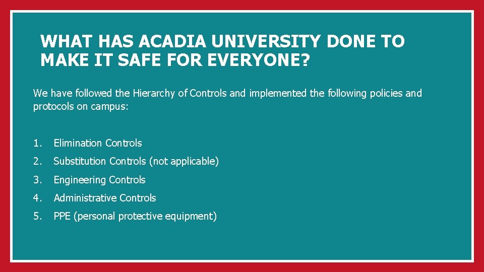 WHAT HAS ACADIA UNIVERSITY DONE TO MAKE IT SAFE FOR EVERYONE? We have followed