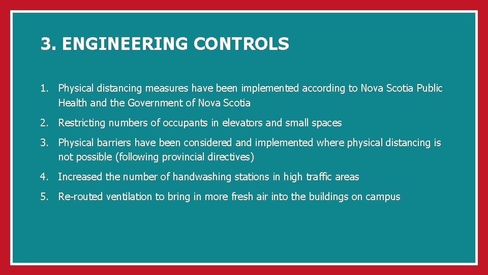 3. ENGINEERING CONTROLS 1. Physical distancing measures have been implemented according to Nova Scotia