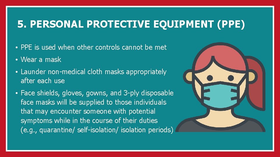 5. PERSONAL PROTECTIVE EQUIPMENT (PPE) • PPE is used when other controls cannot be