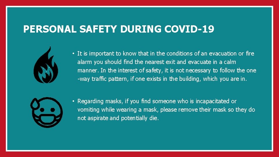 PERSONAL SAFETY DURING COVID-19 • It is important to know that in the conditions