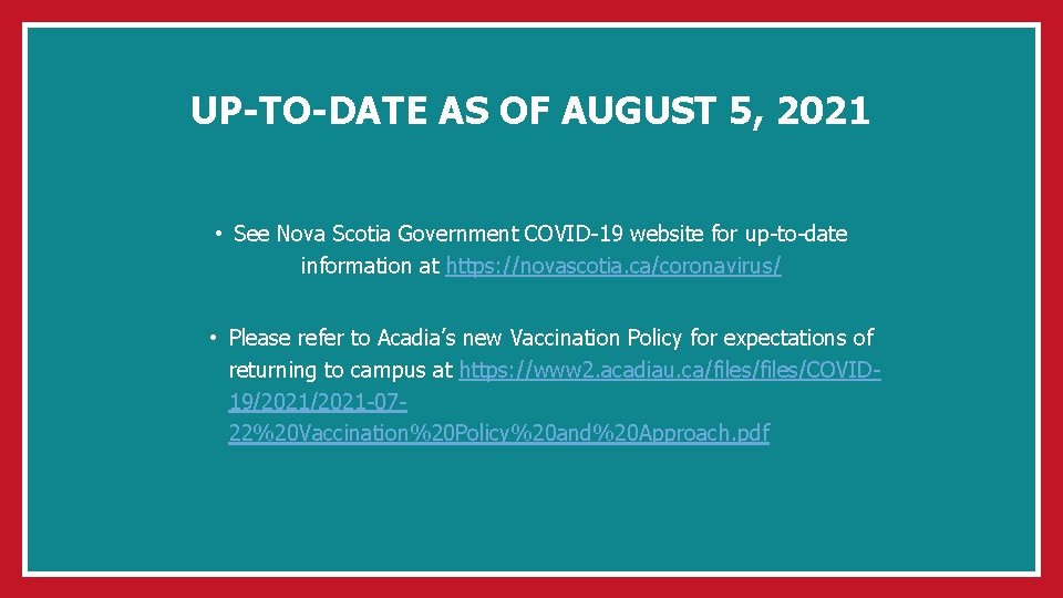 UP-TO-DATE AS OF AUGUST 5, 2021 • See Nova Scotia Government COVID-19 website for