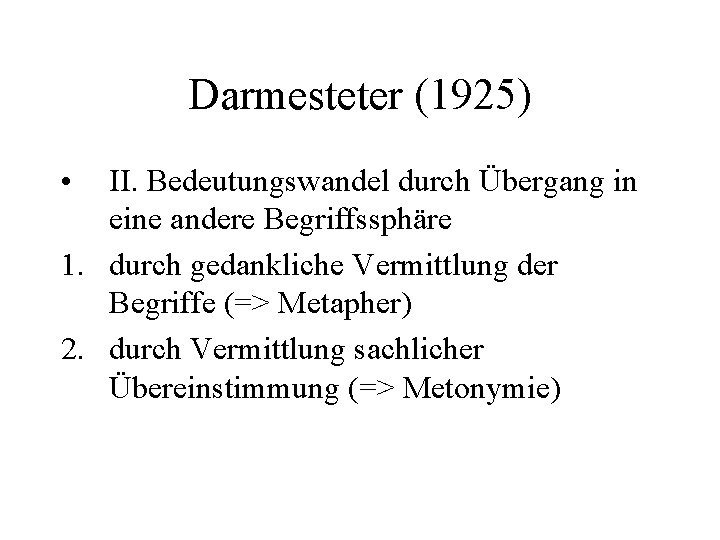 Darmesteter (1925) • II. Bedeutungswandel durch Übergang in eine andere Begriffssphäre 1. durch gedankliche