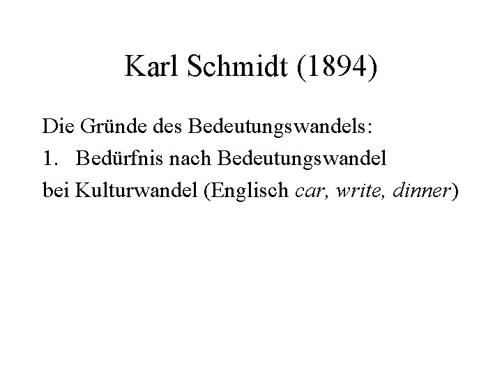 Karl Schmidt (1894) Die Gründe des Bedeutungswandels: 1. Bedürfnis nach Bedeutungswandel bei Kulturwandel (Englisch