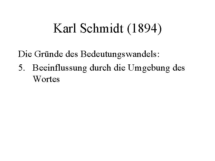 Karl Schmidt (1894) Die Gründe des Bedeutungswandels: 5. Beeinflussung durch die Umgebung des Wortes