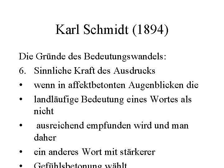 Karl Schmidt (1894) Die Gründe des Bedeutungswandels: 6. Sinnliche Kraft des Ausdrucks • wenn