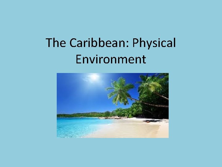 The Caribbean: Physical Environment 
