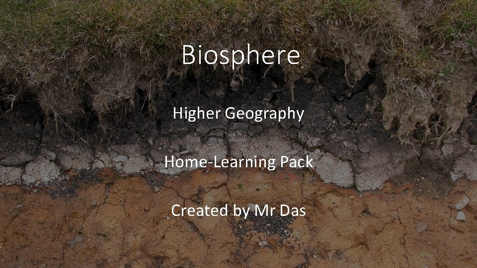 Biosphere Higher Geography Home-Learning Pack Created by Mr Das 