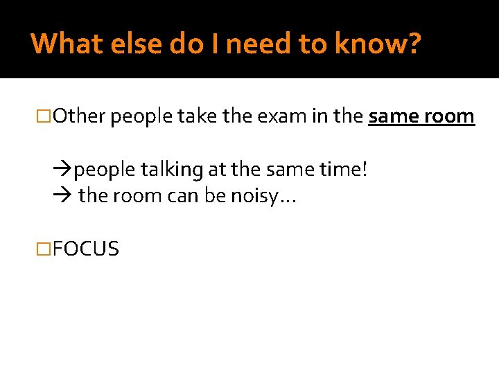 What else do I need to know? �Other people take the exam in the