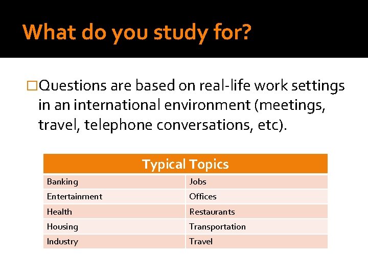 What do you study for? �Questions are based on real-life work settings in an
