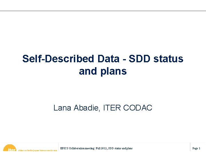 Self-Described Data - SDD status and plans Lana Abadie, ITER CODAC EPICS Collaboration meeting