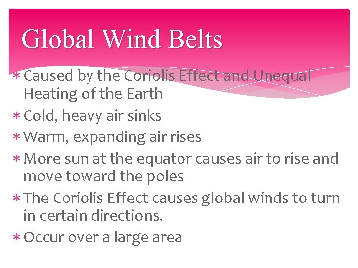 Global Wind Belts Caused by the Coriolis Effect and Unequal Heating of the Earth