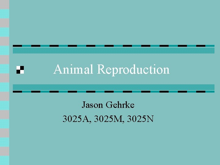Animal Reproduction Jason Gehrke 3025 A, 3025 M, 3025 N 