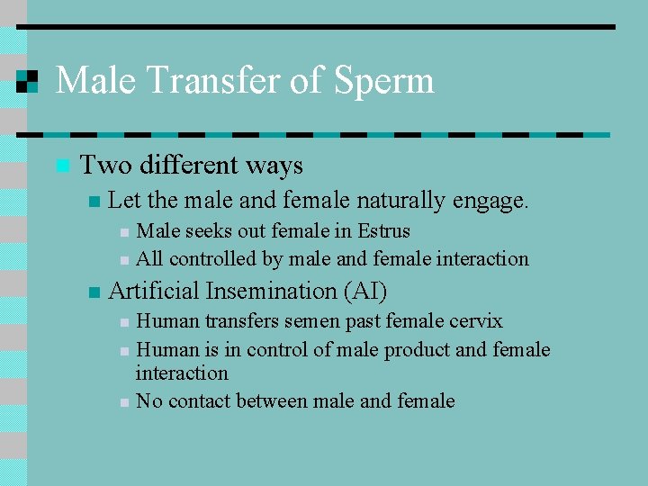 Male Transfer of Sperm n Two different ways n Let the male and female