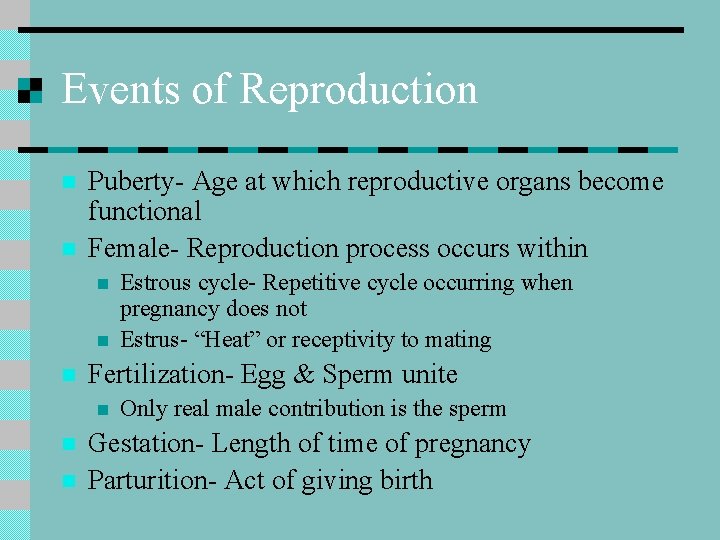 Events of Reproduction n n Puberty- Age at which reproductive organs become functional Female-