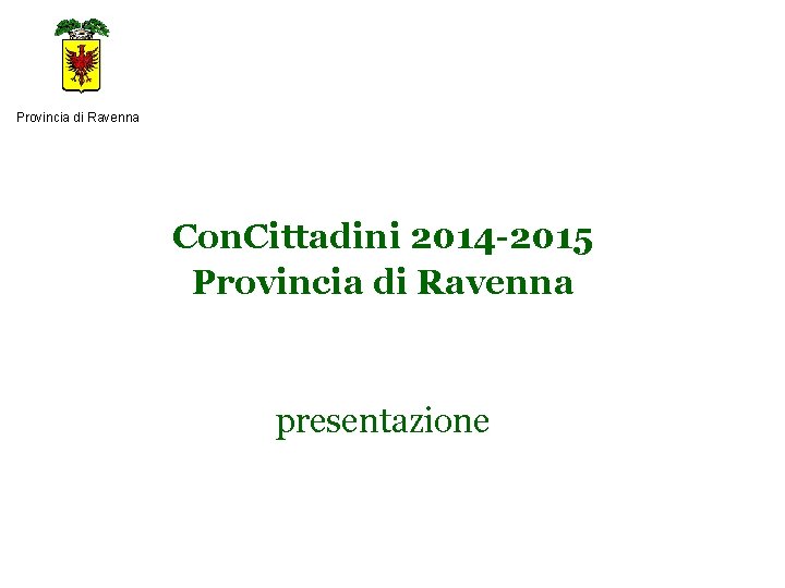 Provincia di Ravenna Con. Cittadini 2014 -2015 Provincia di Ravenna presentazione 