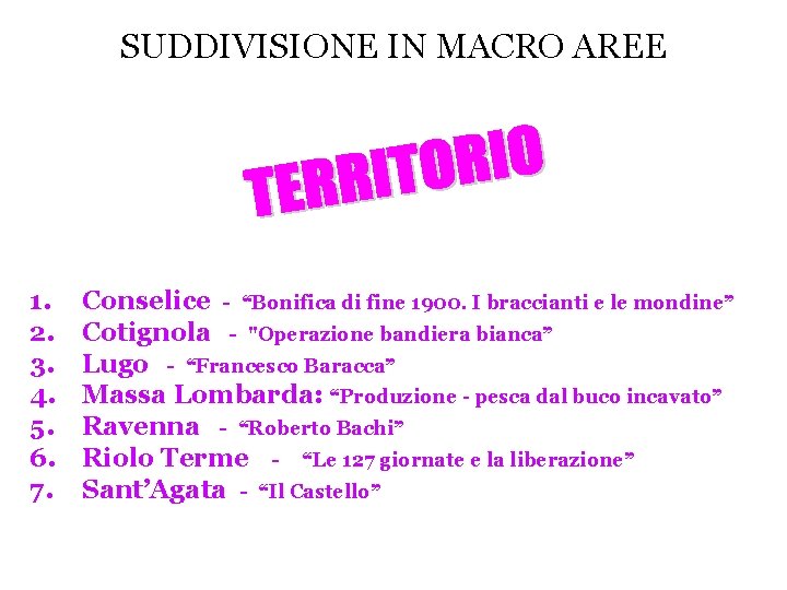 SUDDIVISIONE IN MACRO AREE 1. 2. 3. 4. 5. 6. 7. Conselice - “Bonifica