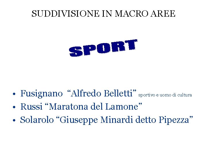 SUDDIVISIONE IN MACRO AREE • Fusignano “Alfredo Belletti” sportivo e uomo di cultura •