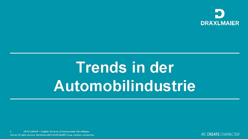 Trends in der Automobilindustrie 2 DRÄXLMAIER – Digitale Services | Dieselmedaille Zukunftsidee Internal: All