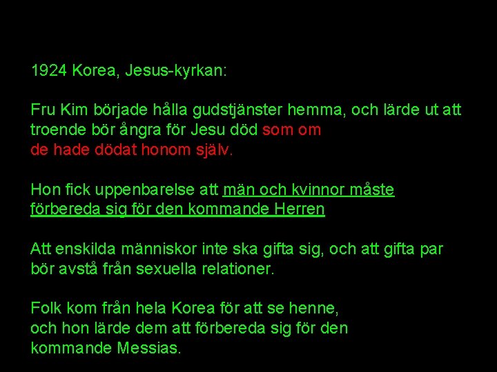 1924 Korea, Jesus-kyrkan: Fru Kim började hålla gudstjänster hemma, och lärde ut att troende 1924 Korea, Jesus-kyrkan: Fru Kim började hålla gudstjänster hemma, och lärde ut att troende