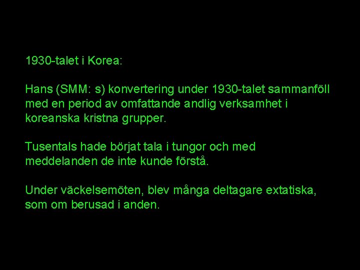 1930 -talet i Korea: Hans (SMM: s) konvertering under 1930 -talet sammanföll med en 1930 -talet i Korea: Hans (SMM: s) konvertering under 1930 -talet sammanföll med en