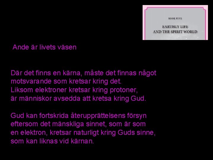 Ande är livets väsen Där det finns en kärna, måste det finnas något motsvarande Ande är livets väsen Där det finns en kärna, måste det finnas något motsvarande