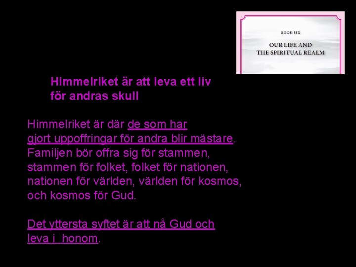 Himmelriket är att leva ett liv för andras skull Himmelriket är de som har Himmelriket är att leva ett liv för andras skull Himmelriket är de som har