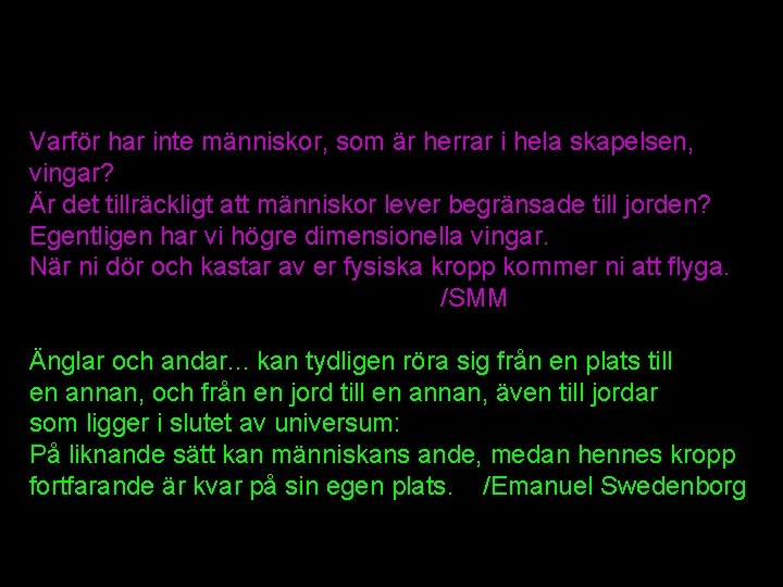 Varför har inte människor, som är herrar i hela skapelsen, vingar? Är det tillräckligt Varför har inte människor, som är herrar i hela skapelsen, vingar? Är det tillräckligt