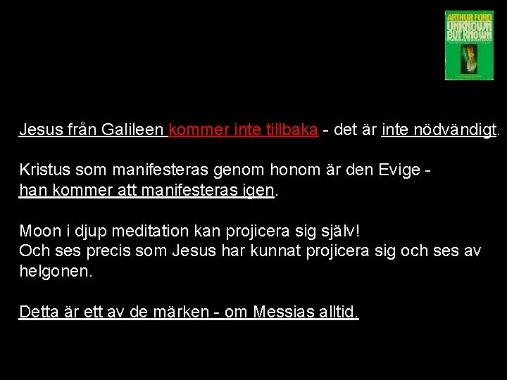 Jesus från Galileen kommer inte tillbaka - det är inte nödvändigt. Kristus som manifesteras Jesus från Galileen kommer inte tillbaka - det är inte nödvändigt. Kristus som manifesteras