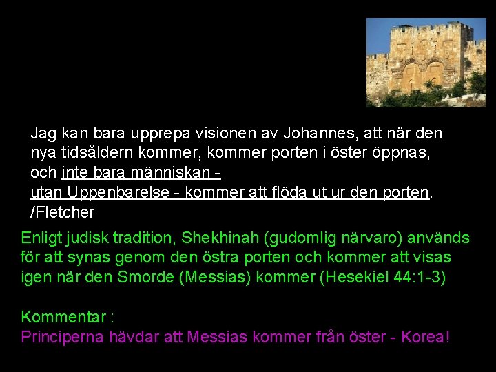 Jag kan bara upprepa visionen av Johannes, att när den nya tidsåldern kommer, kommer Jag kan bara upprepa visionen av Johannes, att när den nya tidsåldern kommer, kommer