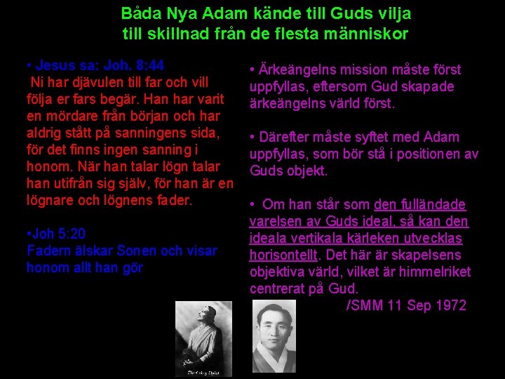 Båda Nya Adam kände till Guds vilja till skillnad från de flesta människor • Båda Nya Adam kände till Guds vilja till skillnad från de flesta människor •
