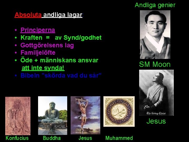 Andliga genier Absoluta andliga lagar: • • • Principerna Kraften = av Synd/godhet Gottgörelsens Andliga genier Absoluta andliga lagar: • • • Principerna Kraften = av Synd/godhet Gottgörelsens