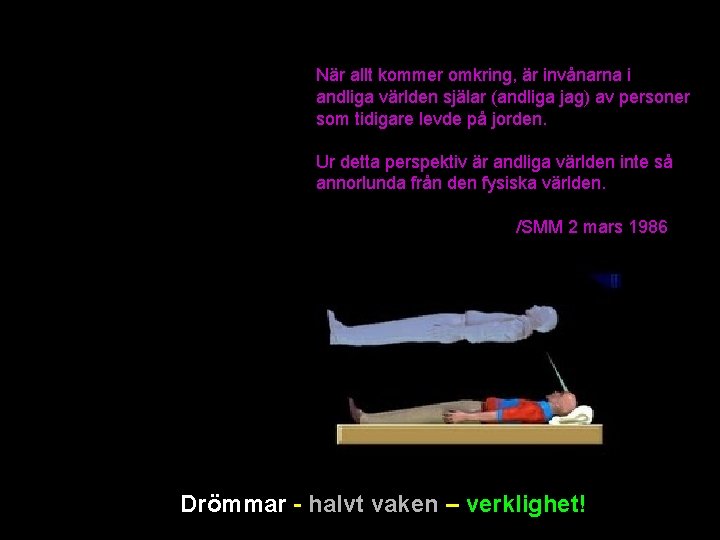 När allt kommer omkring, är invånarna i andliga världen själar (andliga jag) av personer När allt kommer omkring, är invånarna i andliga världen själar (andliga jag) av personer