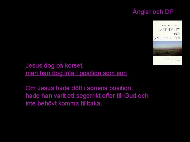 Änglar och DP Jesus dog på korset, men han dog inte i position som Änglar och DP Jesus dog på korset, men han dog inte i position som
