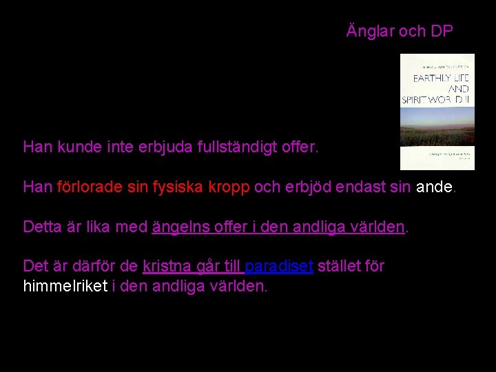 Änglar och DP Han kunde inte erbjuda fullständigt offer. Han förlorade sin fysiska kropp Änglar och DP Han kunde inte erbjuda fullständigt offer. Han förlorade sin fysiska kropp