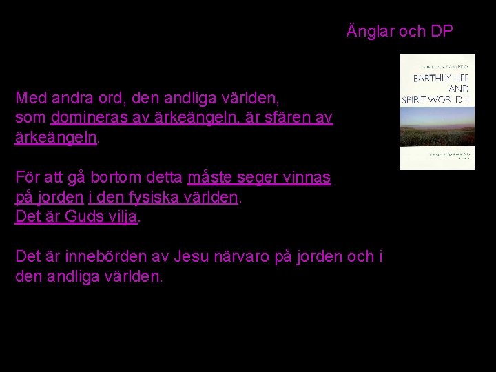 Änglar och DP Med andra ord, den andliga världen, som domineras av ärkeängeln, är Änglar och DP Med andra ord, den andliga världen, som domineras av ärkeängeln, är